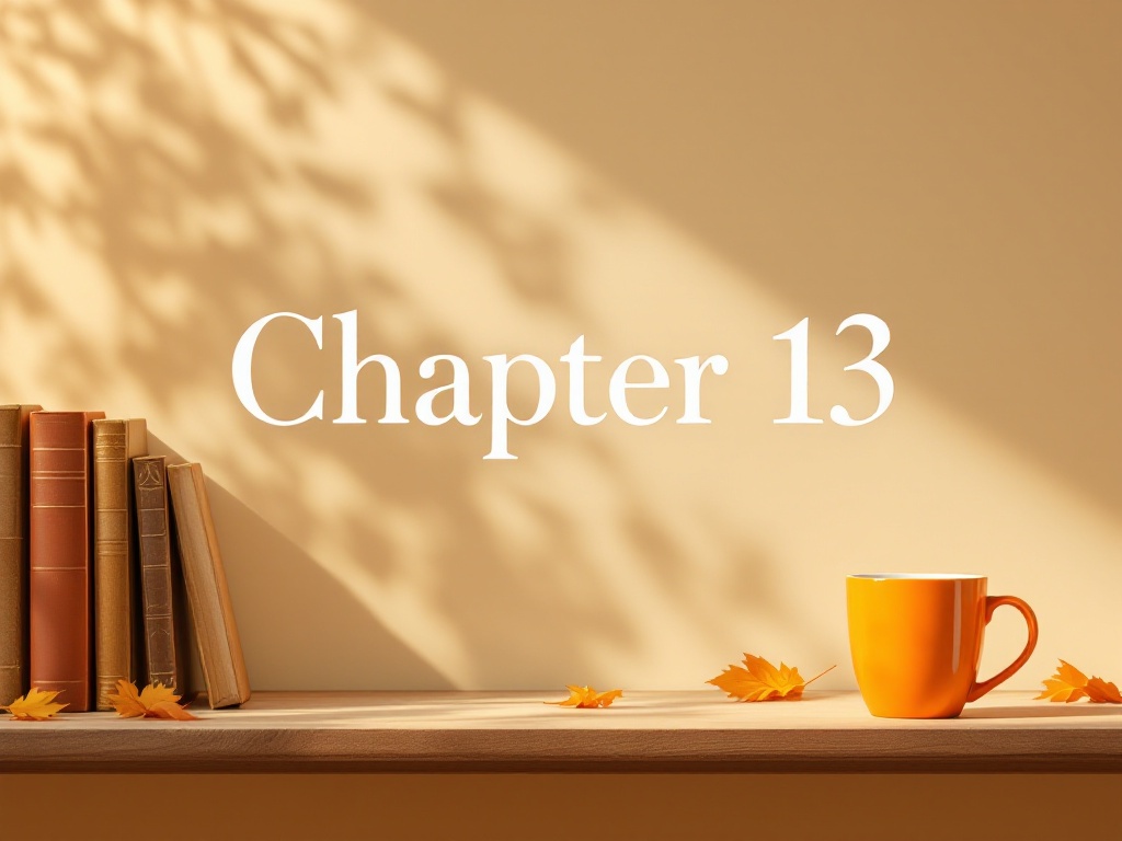 This is a desk under warm light with some books and an orange cup and saucer on the far left side with the words 'Chapter 13' in the center
